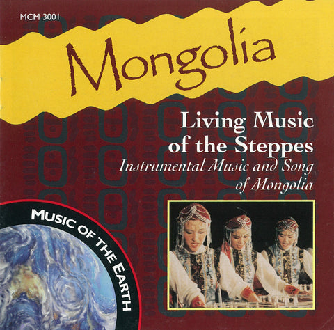 Mongolia: Living Music of the Steppes MCM-3001
