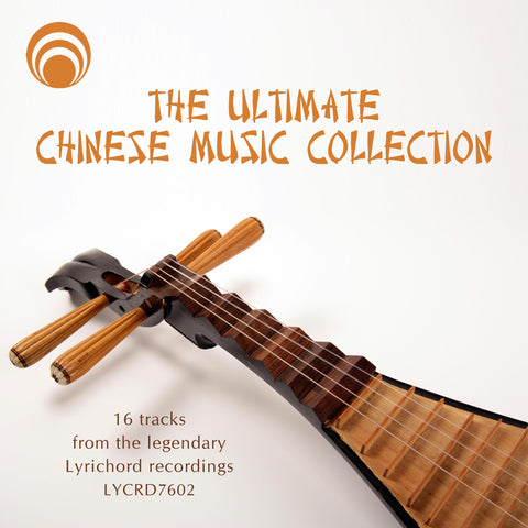 The Ultimate Chinese Music Collection: 16 Tracks from the Legendary Lyrichord Recordings - <font color="bf0606"><i>DOWNLOAD ONLY</i></font> LYR-7602
